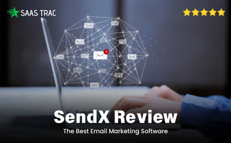 SendX – The-Best-Email-Marketing-Software-to-Boost-Conversions